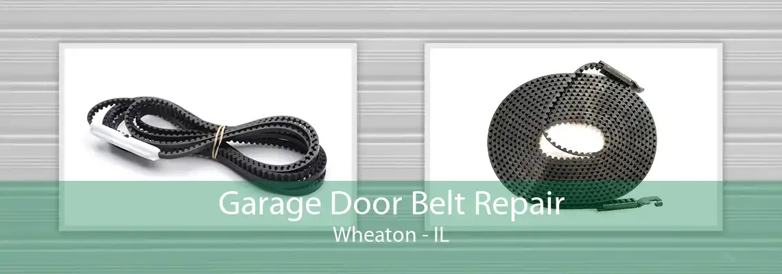 Garage Door Belt Repair Wheaton - IL